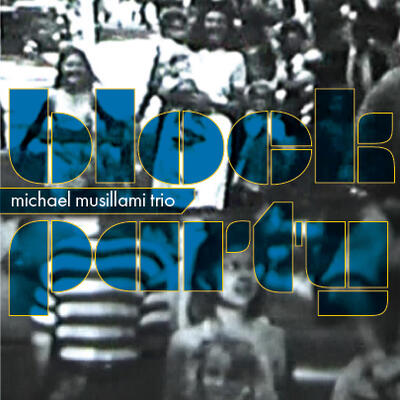 “Michael Musillami Trio ,Block Party, Joe Fonda,George Schuller” - Playscape Records 2023